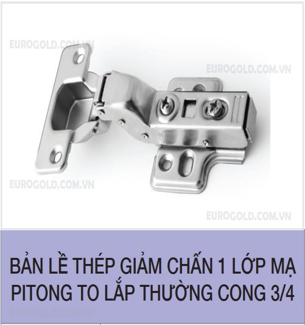 Bản lề thép giảm chấn 1 lớp mạ pitong to lắp thường cong 3/4 Eurogold